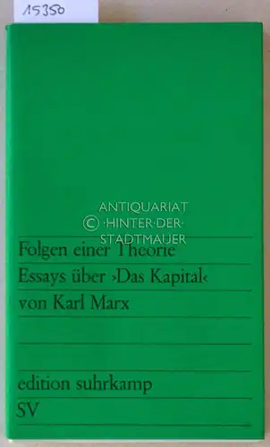 Folgen einer Theorie: Essays über "Das Kapital" von Karl Marx. [= edition suhrkamp, 226] Beitr. v. Ernst Theodor Mohl. 