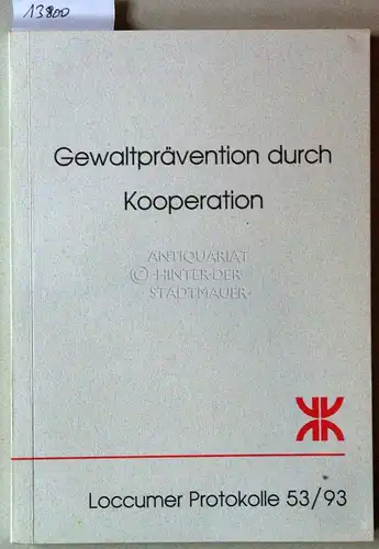 Grimm, Andrea (Hrsg.): Gewaltprävention durch Kooperation. (Dokumentation einer Tagung der Evangelischen Akademie Loccum vom 17. bis 19. September 1993 in Kooperation mit der Deutschen Vereinigung.. 