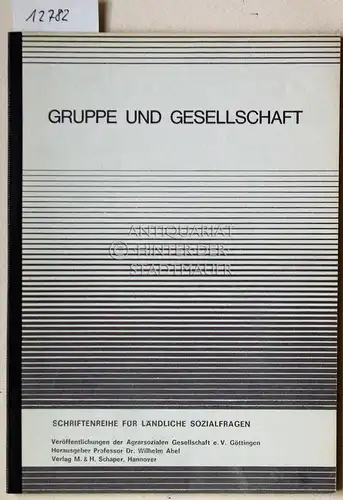 Gruppe und Gesellschaft. [= Schriftenreihe für ländliche Sozialfragen, H. 63] Mit Beiträgen von Tassilo Tröscher. 