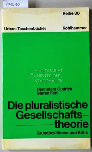 Gudrich, Hannelore und Stefan Fett: Pluralistische Gesellschaftstheorie. Grundpositionen und Kritik. [= Urban-Taschenbücher, Reihe 80, 863]. 