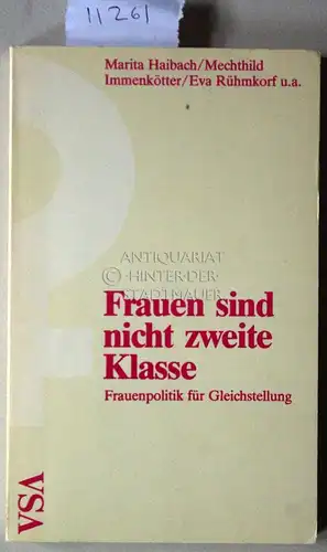 Haibach, Marita, Mechthild Immenkötter Eva Rühmkorf u. a: Frauen sind nicht zweite Klasse: Frauenpolitik für Gleichstellung. 