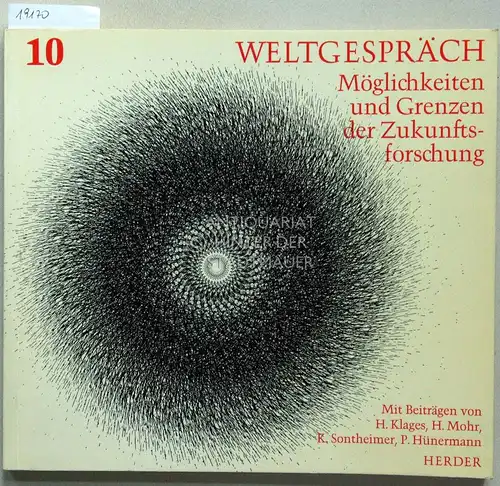 Klages, Helmut, Hans Mohr Kurt Sontheimer u. a: Möglichkeiten und Grenzen der Zukunftsforschung. [= Weltgespräch, Bd. 10]. 