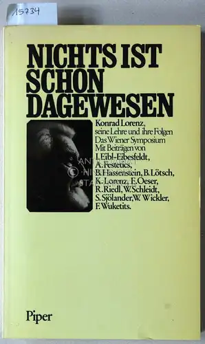 Kreuzer, Franz (Hrsg.): Nichts ist schon dagewesen. Konrad Lorenz, seine Lehre und ihre Folgen. Das Wiener Symposium. Mit Beitr. v. I. Eibl-Eibesfeldt. 