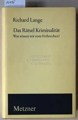 Lange, Richard: Das Rätsel Kriminalität: Was wissen wir vom Verbrechen?. 