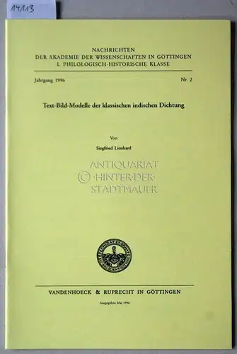 Lienhard, Siegfried: Text-Bild-Modelle der klassischen indischen Dichtung. [= Nachrichten der Akademie der Wissenschaften zu Göttingen, Philologisch-Historische Klasse, Jg. 1996, Nr. 2]. 