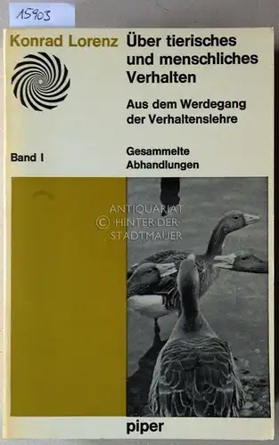 Lorenz, Konrad: Über tierisches und menschliches Verhalten: Aus dem Werdegang der Verhaltenslehre. Gesammelte Abhandlungen, Band I+II. (2 Bde.) [= piper paperback]. 