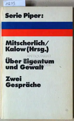 Mitscherlich, Alexander (Hrsg.) und Gert (Hrsg.) Kalow: Über Eigentum und Gewalt: Zwei Gespräche. [= Serie Piper, 328] Unter der Leitung von Alexander Mitscherlich diskutieren: Günter Grass. 