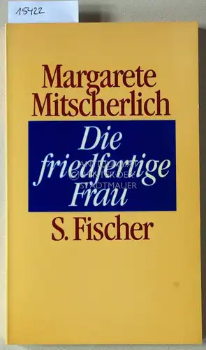 Mitscherlich, Margarete: Die friedfertige Frau. Eine psychoanalytische Untersuchung zur Agression der Geschlechter. 