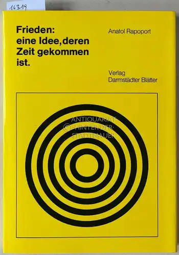 Rapoport, Anatol: Frieden: eine Idee, deren Zeit gekommen ist. [= Reihe Konfliktforschung, Bd. 11] (Aus d. Engl. übers. v. Günther Schwarz.). 