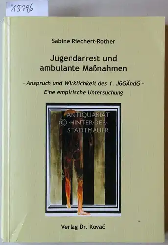 Riechert-Rother, Sabine: Jugendarrest und ambulante Maßnahmen. Anspruch und Wirklichkeit des 1. JGGÄndG. Eine empirische Untersuchung. [= Schriftenreihe Strafrecht in Forschung und Praxis, Bd. 137]. 