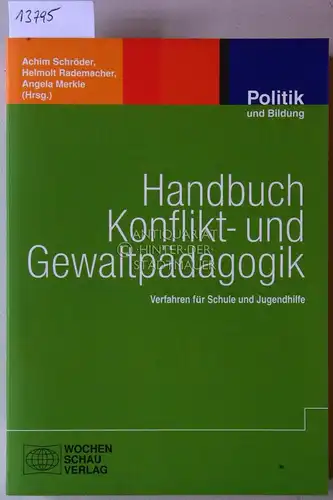 Schröder, Achim (Hrsg.), Helmolt (Hrsg.) Rademacher und Angela (Hrsg.) Merkle: Handbuch Konflikt- und Gewaltpädagogik. Verfahren für Schule und Jugendhilfe. [= Reihe Politik und Bildung, Bd. 46]. 