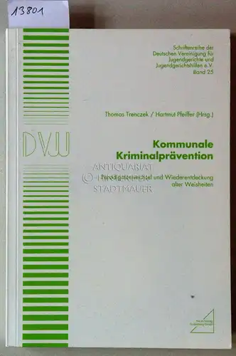 Trenczek, Thomas (Hrsg.) und Hartmut (Hrsg.) Pfeiffer: Kommunale Kriminalprävention. Paradigmenwechsel und Wiederentdeckung alter Weisheiten. [= Deutsche Vereinigung für Jugendgerichte und Jugendgerichtshilfen: Schriftenreihe der Deutschen Vereinigung.. 
