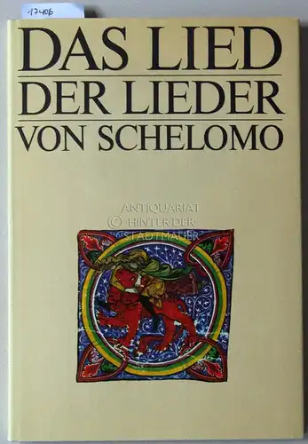 Das Lied der Lieder von Schelomo. [= Liebeslyrik aus dem alten Israel] Mit 32 illuminierten Seiten aus dem Machsor Lipsiae. 