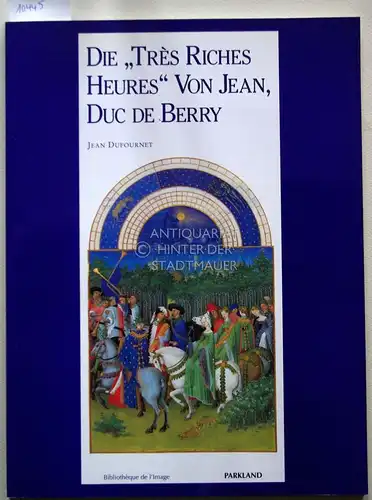 Dufournet, Jean: Die "Très riches heures" von Jean, Duc de Berry. 