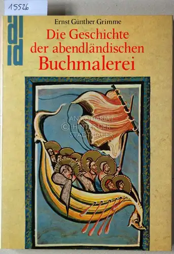 Grimme, Ernst Günther: Die Geschichte der abendländischen Buchmalerei. [= DuMont Dokumente]. 