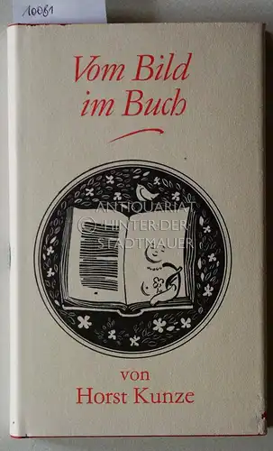 Kunze, Horst: Vom Bild im Buch. Mit 20 Ill. von Werner Klemke. [Hrsg. von Friedhilde Krause u. Renate Gollmitz]. 