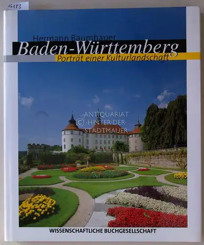 Baumhauer, Hermann: Baden-Württemberg, Porträt einer Kulturlandschaft. Neubearb. u. aktualisiert v. Herinrich Domes. Mit Fotos v. Joachim Feist. 