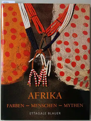 Blauer, Ettagale: Afrika. Farben - Menschen - Mythen. 