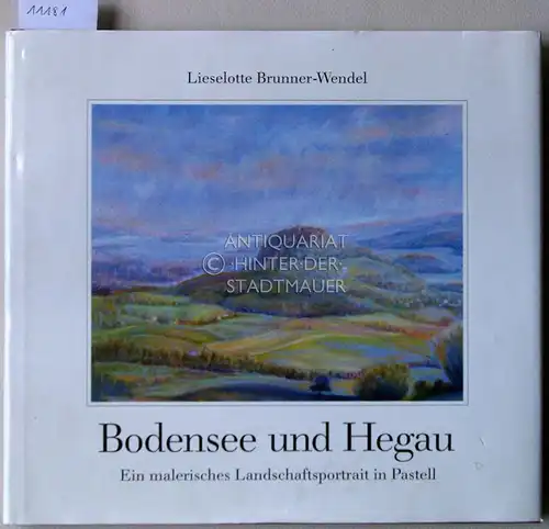 Brunner-Wendel, Lieselotte: Bodensee und Hegau. Ein malerisches Landschaftsportrait in Pastell. 