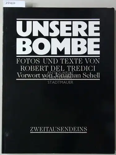 Del Tredici, Robert: Unsere Bombe. Vorw. v. Jonathan Schell. 