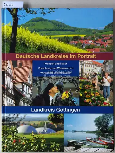 Deutsche Landkreise im Portrait: Landkreis Göttingen. [= Edition "Städte - Kreise - Regionen"] Hrsg. in Zusammenarbeit mit der Kreisverwaltung. 