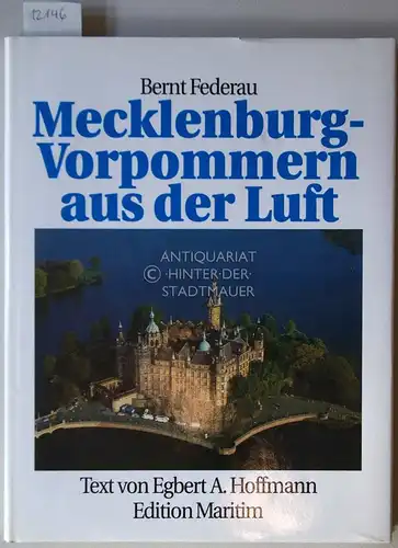 Federau, Bernt und Egbert A. Hoffmann: Mecklenburg-Vorpommern aus der Luft. Bernt Federau. Text von Egbert A. Hoffmann. 
