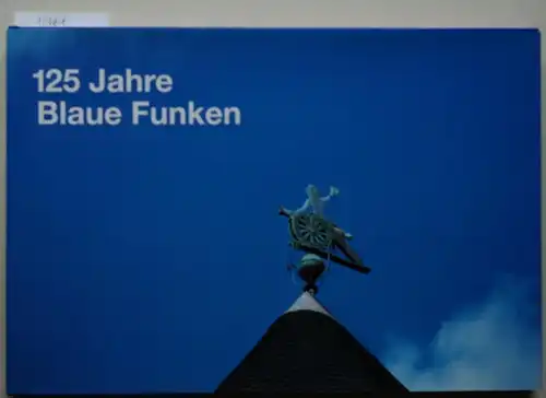 Greis, Engelbert (Red.): 125 Jahre Blaue Funken. 