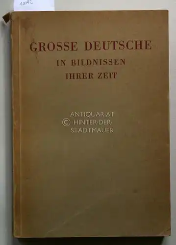 Grosse Deutsche in Bildnissen ihrer Zeit. Ausstellung Staatliche Museen - National-Galerie. Aus Anlass der 11. Olympischen Spiele Aug.-Sept. 1936, Berlin, im ehemaligen Kronprinzenpalais. 