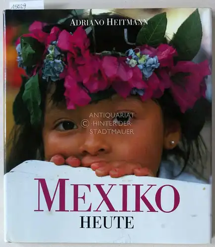 Heitmann, Adriano: Mexiko Heute. (Übers. a.d. Ital.: Gerardo Zanetti). 