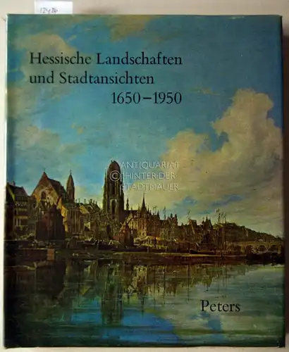 Herzog, Erich: Hessische Landschaften und Stadtansichten 1650 - 1950. 