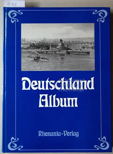 Heuchele, Otto und Herbert Schwarzwälder: Deutschland-Album nach alten Ansichtskarten. 