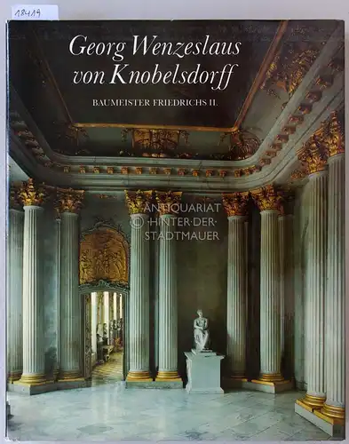 Kadatz, Hans-Joachim und Gerhard Murza: Georg Wenzeslaus von Knobelsdorff - Baumeister Friedrichs II. 
