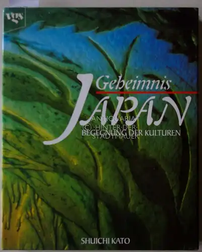 Kato, Shuichi: Geheimnis Japan: Begegnung der Kulturen. Mit einer Einf. von Roger Goepper. [Übertr. ins Dt.: Reinhard Tiffert und Hiroko Hashimoto]. 