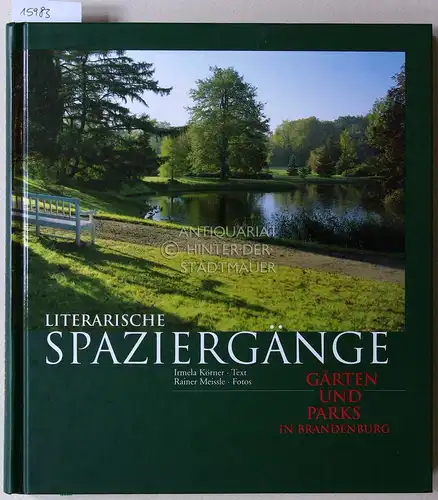 Körner, Irmela und Rainer Meissle: Gärten und Parks in Brandenburg: Literarische Spaziergänge. [= Monumente-Publikationen der Deutschen Stiftung Denkmalschutz]. 