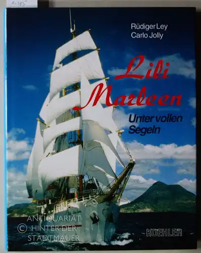 Ley, Rüdiger und Carlo Jolly: Lili Marleen. Unter vollen Segeln. 