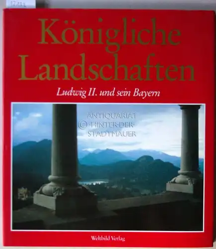 Menzel, Marianne und Gregor M. Schmid: Königliche Landschaften. Ludwig II. und sein Bayern. 