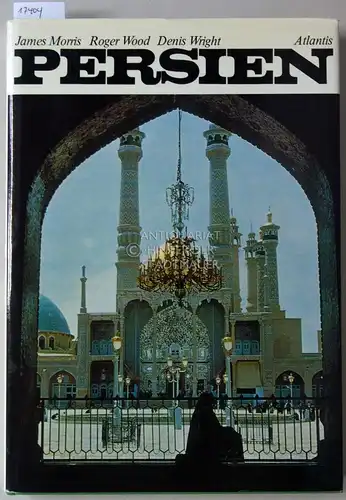 Morris, James, Roger Wood und Denis Wright: Persien. [= Orbis Terrarum]. 