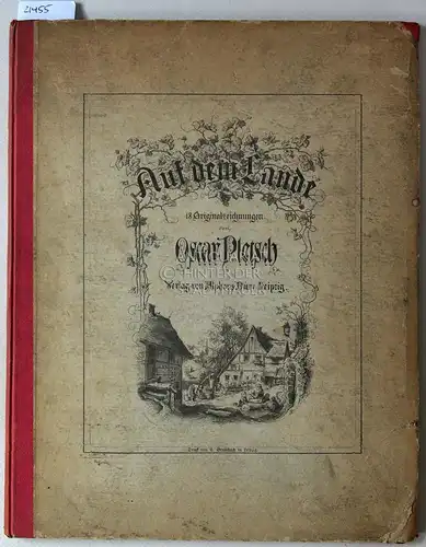Pletsch, Oscar: Auf dem Lande: Achtzehn Compositionen. In Holzschnitten ausgeführt v. H. Günther und K. Oertel. 