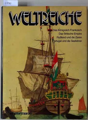 Schreiber (Hrsg.), Hermann: Das Königreich Frankreich. Das Britische Empire. Russland und die Zaren. Portugal und die Seefahrer. [= Weltreiche, Bd. 5]. 