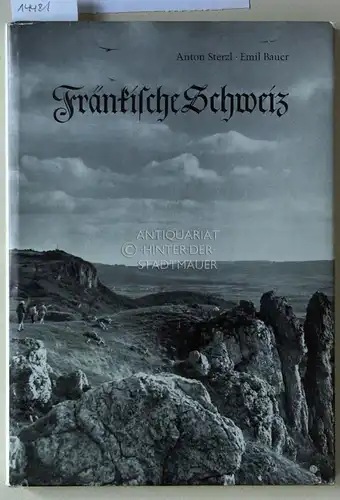 Sterzl, Anton und Emil Bauer: Fränkische Schweiz. Gesichter und Kräfte einer Landschaft. 