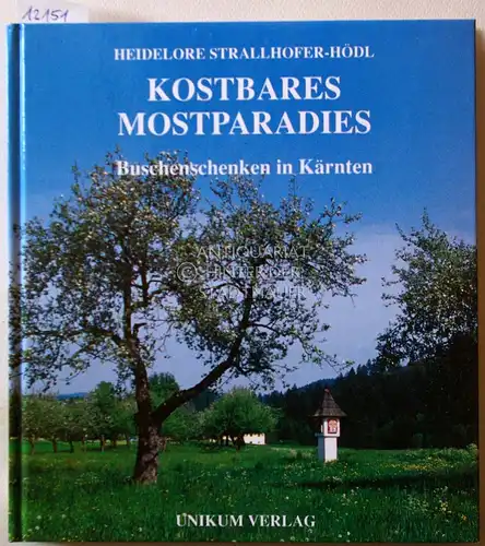 Strallhofer-Hödl, Heidelore: Kostbares Mostparadies. Buschenschenken in Kärnten. 