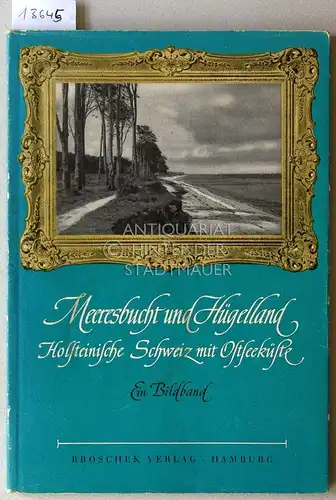 Urbahns, Ferdinand und Christian Jenssen: Meeresbucht und Hügelland: Holsteinische Schweiz mit Ostseeküste. 