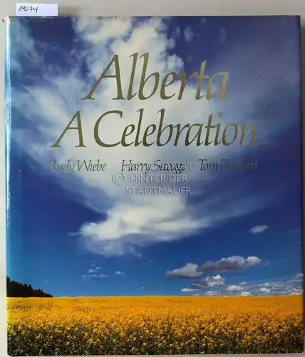 Wiebe, Rudy, Harry Savage and Tom Radford: Alberta A Celebration. 