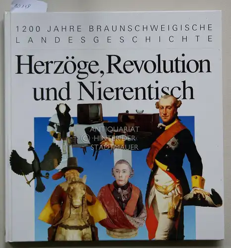 Biegel, Gerd (Hrsg.): Herzöge, Revolution und Nierentisch: 1200 Jahre braunschweigische Landesgeschichte. [= Veröffentlichungen des Braunschweigischen Landesmuseums 67]. 