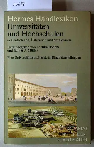 Boehm, Laetitia (Hrsg.) und Rainer A. (Hrsg.) Müller: Universitäten und Hochschulen in Deutschland, Österreich und der Schweiz: Eine Universitätsgeschichte in Einzeldarstellungen. [= ETB 10009, Hermes Handlexikon]. 