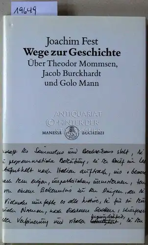 Fest, Joachim: Wege zur Geschichte. Über Theodor Mommsen, Jacob Burckhardt und Golo Mann. [= Manesse Bücherei, 47]. 