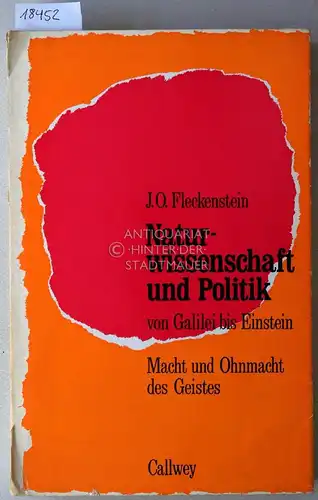 Fleckenstein, Joachim O: Naturwissenschaft und Politik von Galilei bis Einstein. Macht und Ohnmacht des Geistes. 