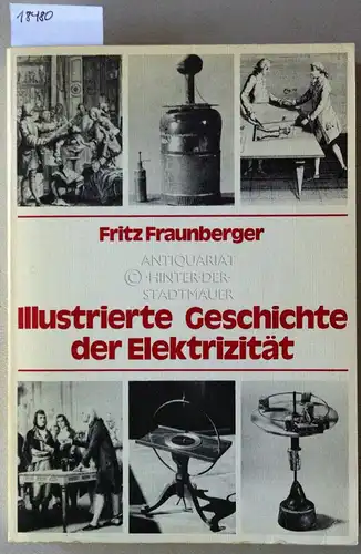 Fraunberger, Fritz: Illustrierte Geschichte der Elektrizität. 