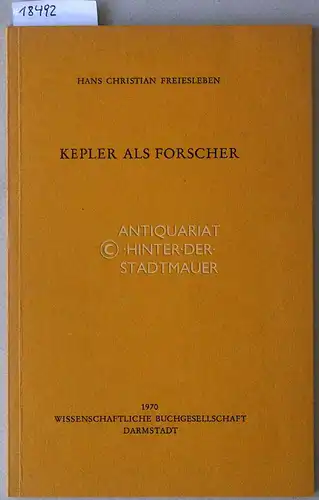 Freiesleben, Hans Christian: Kepler als Forscher. 