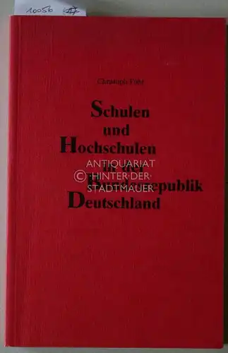 Führ, Christoph: Schulen und Hochschulen in der Bundesrepublik Deutschland. Bildungspolitik und Bildungssystem. Ein Überblick. 